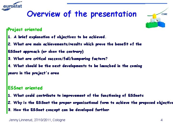Overview of the presentation Project oriented 1. A brief explanation of objectives to be