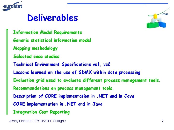 Deliverables Information Model Requirements Generic statistical information model Mapping methodology Selected case studies Technical