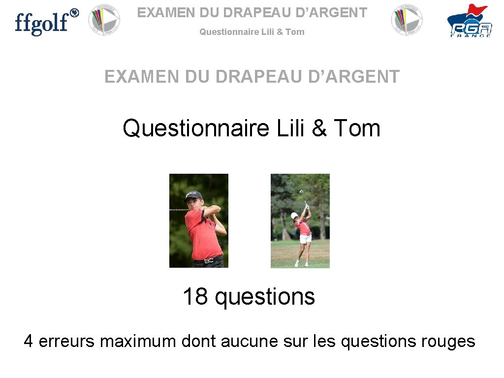 EXAMEN DU DRAPEAU D’ARGENT Questionnaire Lili & Tom 18 questions 4 erreurs maximum dont