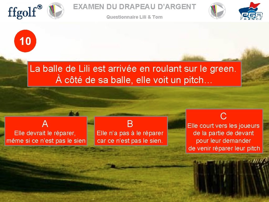 EXAMEN DU DRAPEAU D’ARGENT Questionnaire Lili & Tom 10 La balle de Lili est