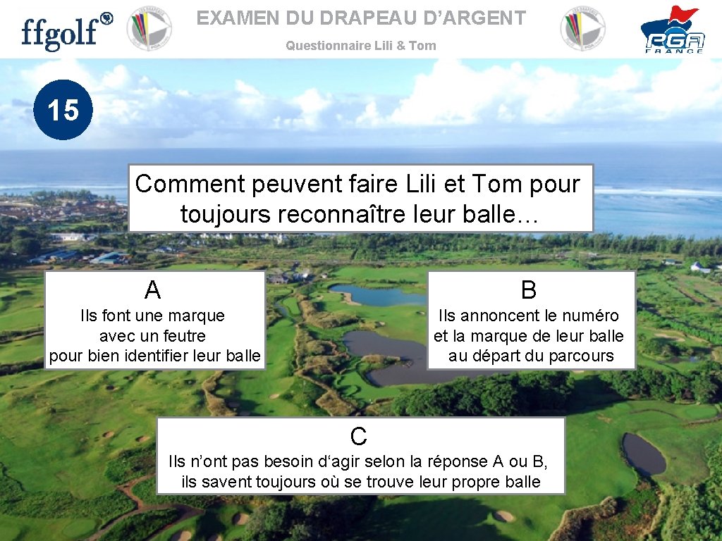 EXAMEN DU DRAPEAU D’ARGENT Questionnaire Lili & Tom 15 Comment peuvent faire Lili et