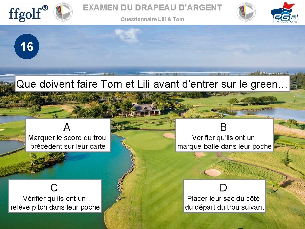 EXAMEN DU DRAPEAU D’ARGENT Questionnaire Lili & Tom 16 Que doivent faire Tom et