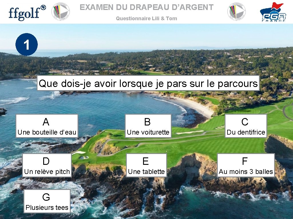 EXAMEN DU DRAPEAU D’ARGENT Questionnaire Lili & Tom 1 Que dois-je avoir lorsque je