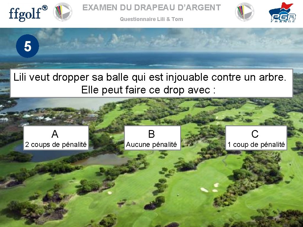 EXAMEN DU DRAPEAU D’ARGENT Questionnaire Lili & Tom 5 Lili veut dropper sa balle