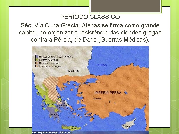 PERÍODO CLÁSSICO Séc. V a. C, na Grécia, Atenas se firma como grande capital, PERÍODO CLÁSSICO Séc. V a. C, na Grécia, Atenas se firma como grande capital,