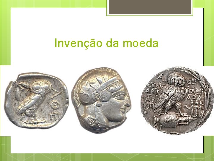 Invenção da moeda Invenção da moeda