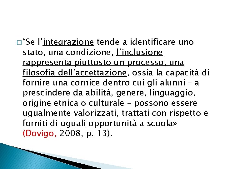 � “Se l’integrazione tende a identificare uno stato, una condizione, l’inclusione rappresenta piuttosto un