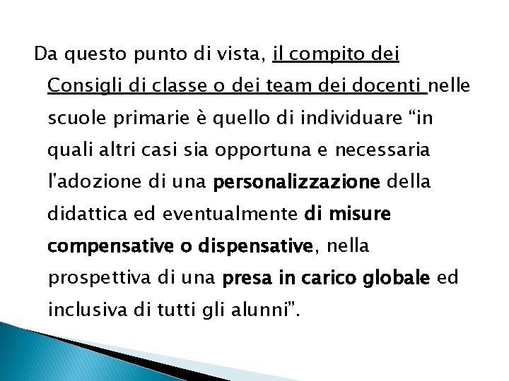 Da questo punto di vista, il compito dei Consigli di classe o dei team