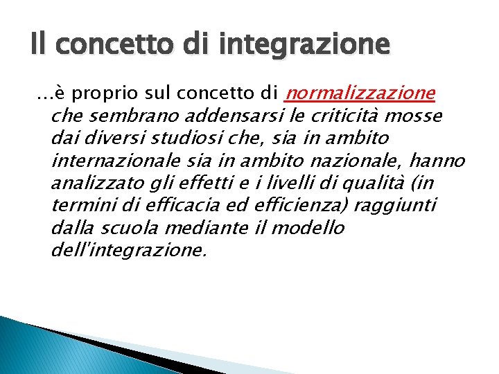 Il concetto di integrazione …è proprio sul concetto di normalizzazione che sembrano addensarsi le
