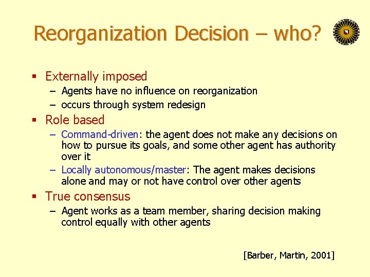 Reorganization Decision – who? § Externally imposed – Agents have no influence on reorganization