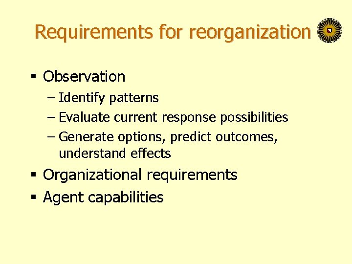 Requirements for reorganization § Observation – Identify patterns – Evaluate current response possibilities –