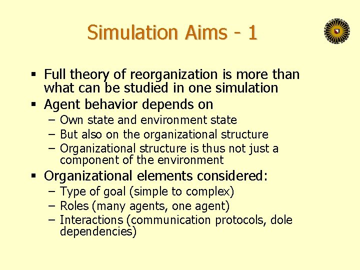 Simulation Aims - 1 § Full theory of reorganization is more than what can