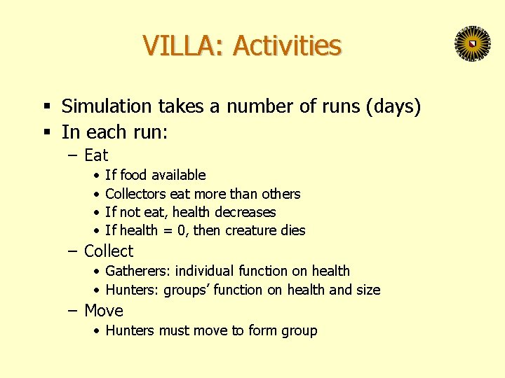 VILLA: Activities § Simulation takes a number of runs (days) § In each run: