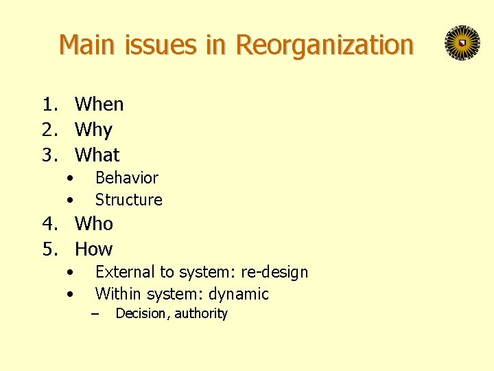 Main issues in Reorganization 1. When 2. Why 3. What • • Behavior Structure