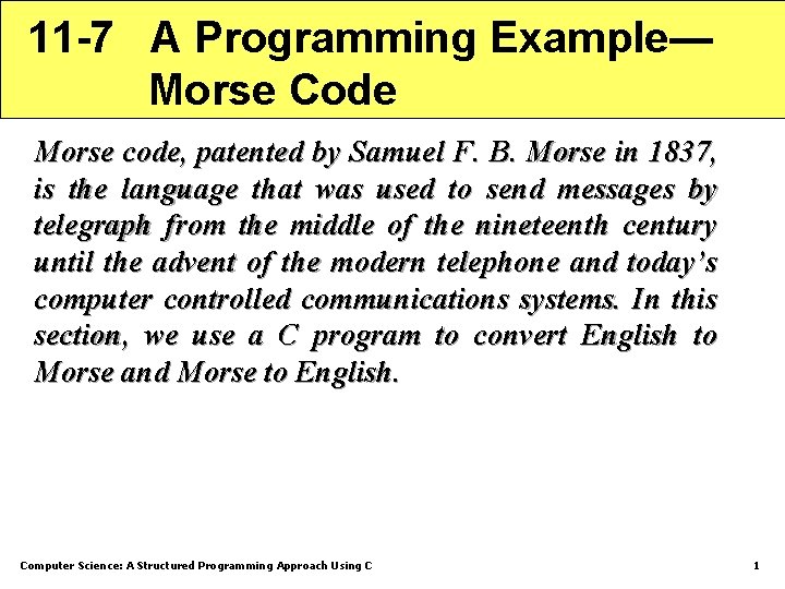 11 -7 A Programming Example— Morse Code Morse code, patented by Samuel F. B.