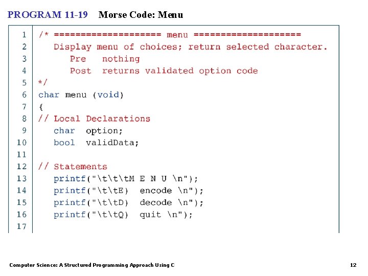 PROGRAM 11 -19 Morse Code: Menu Computer Science: A Structured Programming Approach Using C