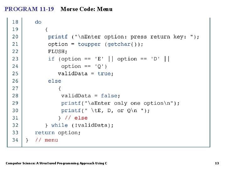 PROGRAM 11 -19 Morse Code: Menu Computer Science: A Structured Programming Approach Using C