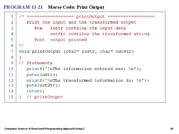 PROGRAM 11 -21 Morse Code: Print Output Computer Science: A Structured Programming Approach Using