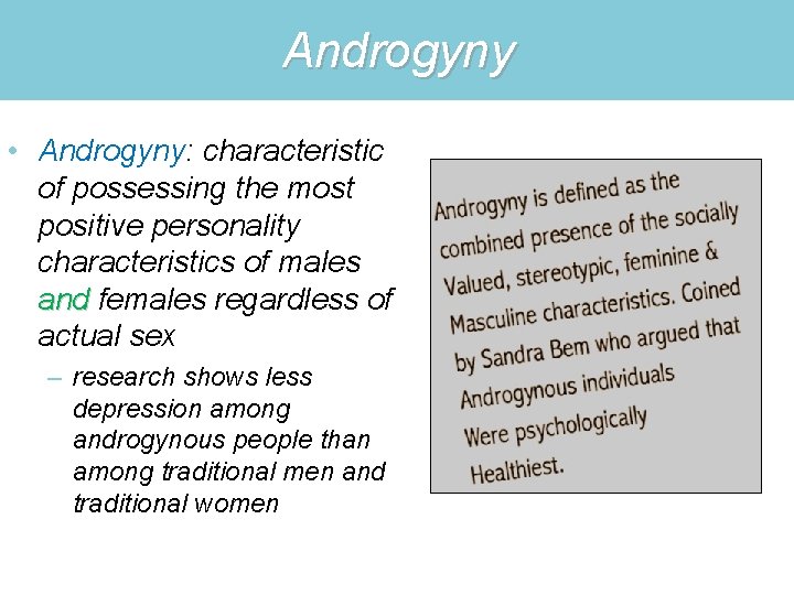 Androgyny • Androgyny: characteristic of possessing the most positive personality characteristics of males and