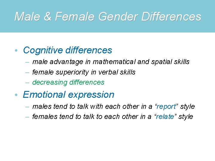 Male & Female Gender Differences • Cognitive differences – male advantage in mathematical and