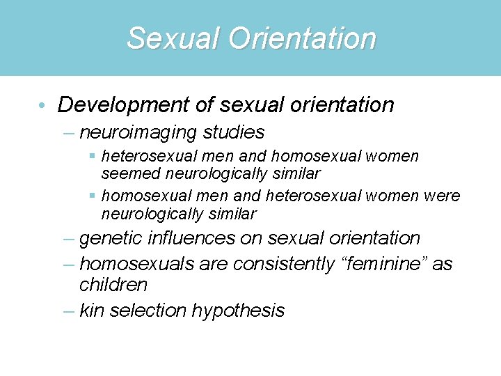 Sexual Orientation • Development of sexual orientation – neuroimaging studies § heterosexual men and
