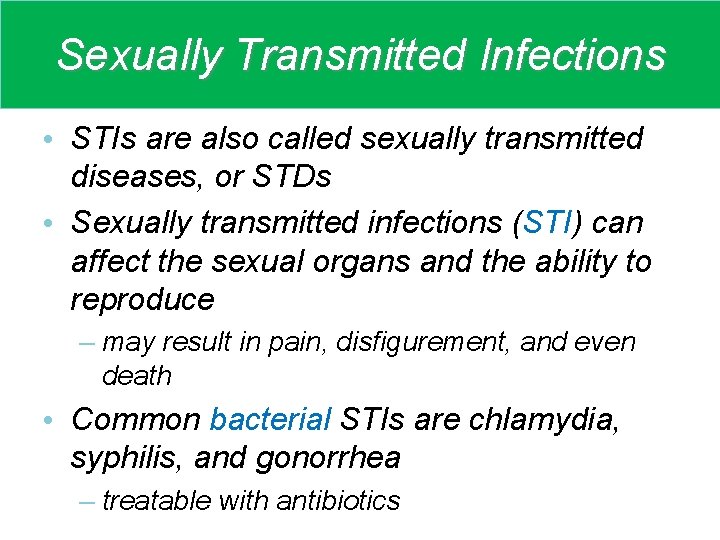 Sexually Transmitted Infections • STIs are also called sexually transmitted diseases, or STDs •