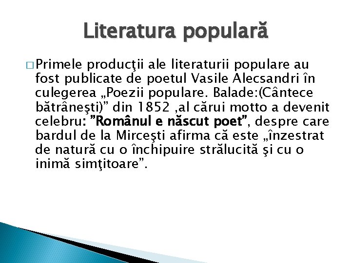 Literatura populară � Primele producţii ale literaturii populare au fost publicate de poetul Vasile