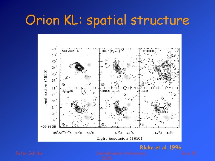 Orion KL: spatial structure Peter Schilke Blake et al. 1996 Submillimeter Astronomy 2005 June