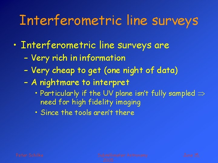 Interferometric line surveys • Interferometric line surveys are – Very rich in information –