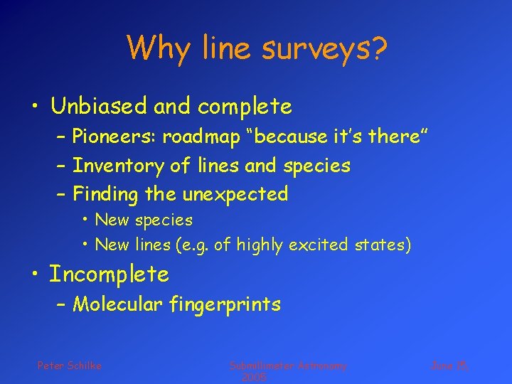 Why line surveys? • Unbiased and complete – Pioneers: roadmap “because it’s there” –