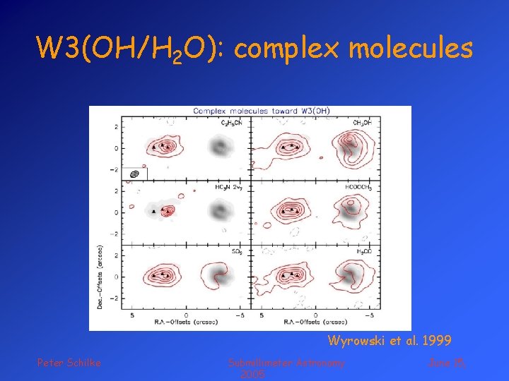 W 3(OH/H 2 O): complex molecules Wyrowski et al. 1999 Peter Schilke Submillimeter Astronomy