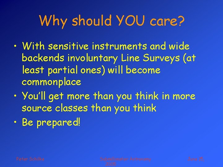 Why should YOU care? • With sensitive instruments and wide backends involuntary Line Surveys