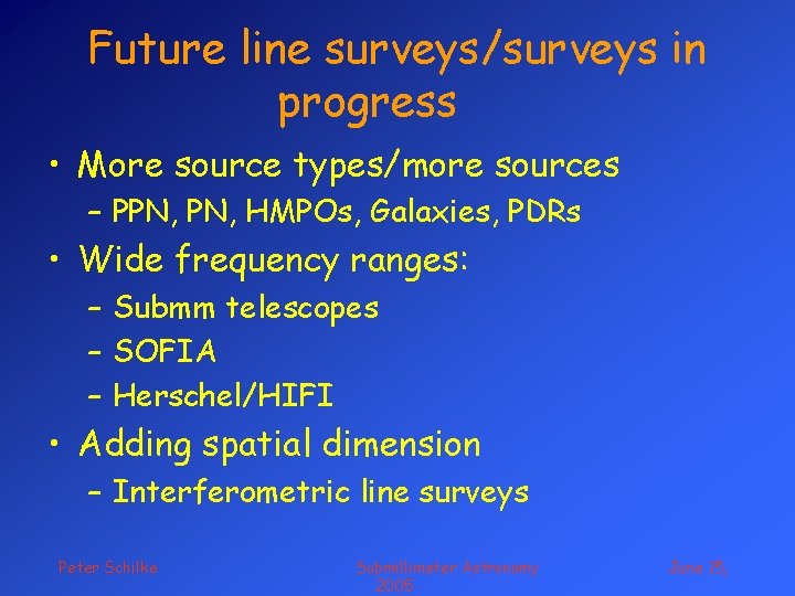 Future line surveys/surveys in progress • More source types/more sources – PPN, HMPOs, Galaxies,