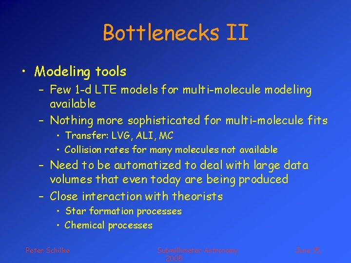 Bottlenecks II • Modeling tools – Few 1 -d LTE models for multi-molecule modeling