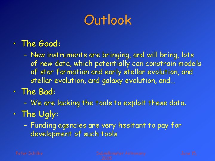 Outlook • The Good: – New instruments are bringing, and will bring, lots of Outlook • The Good: – New instruments are bringing, and will bring, lots of