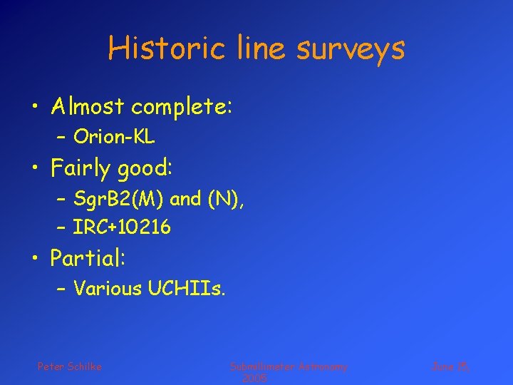 Historic line surveys • Almost complete: – Orion-KL • Fairly good: – Sgr. B