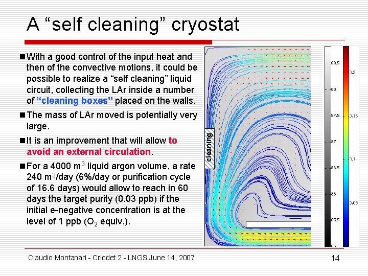 A “self cleaning” cryostat n With a good control of the input heat and