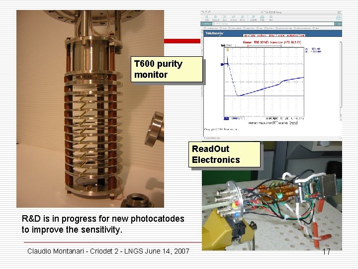 T 600 purity monitor Read. Out Electronics R&D is in progress for new photocatodes