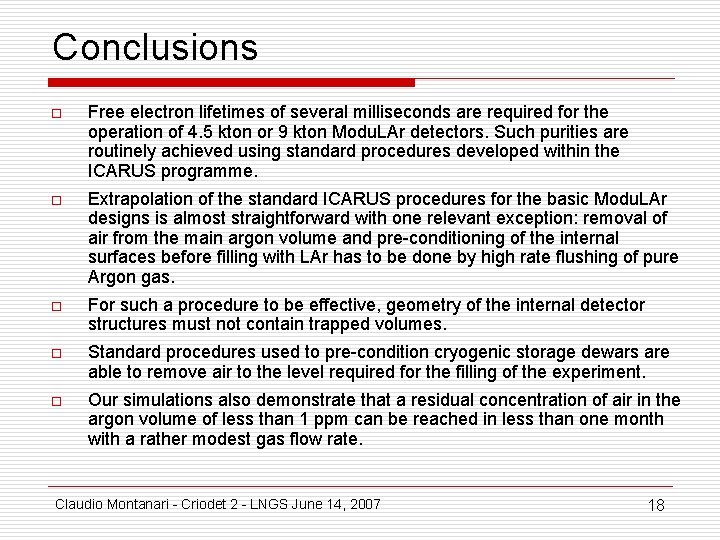 Conclusions o Free electron lifetimes of several milliseconds are required for the operation of Conclusions o Free electron lifetimes of several milliseconds are required for the operation of