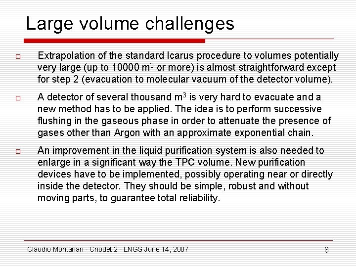 Large volume challenges o Extrapolation of the standard Icarus procedure to volumes potentially very