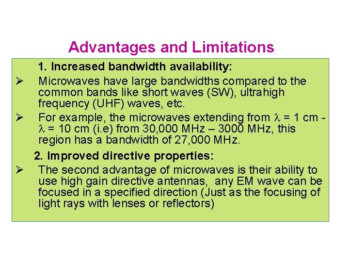 Advantages and Limitations 1. Increased bandwidth availability: Ø Microwaves have large bandwidths compared to Advantages and Limitations 1. Increased bandwidth availability: Ø Microwaves have large bandwidths compared to