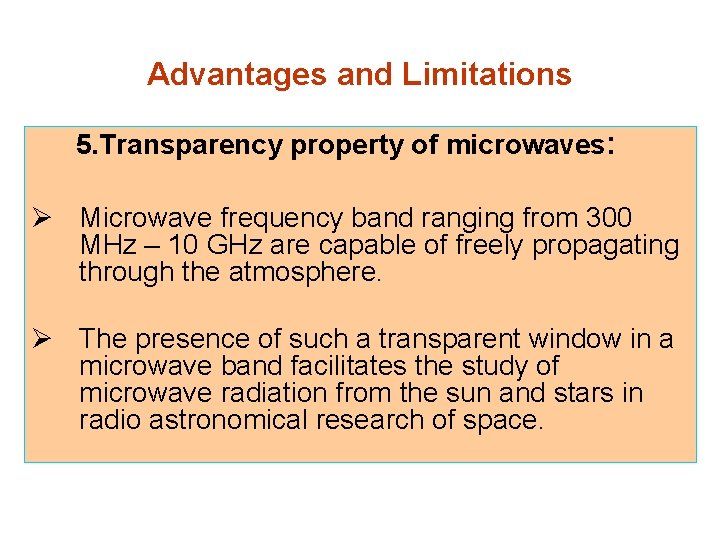 Advantages and Limitations 5. Transparency property of microwaves: Ø Microwave frequency band ranging from Advantages and Limitations 5. Transparency property of microwaves: Ø Microwave frequency band ranging from
