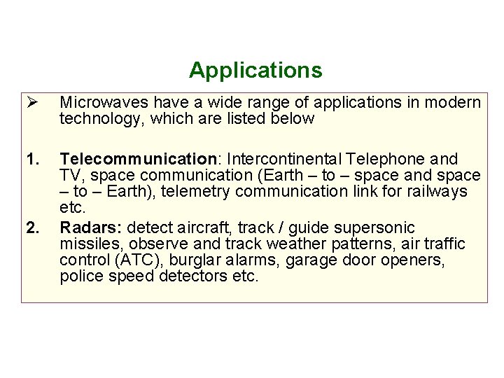 Applications Ø Microwaves have a wide range of applications in modern technology, which are Applications Ø Microwaves have a wide range of applications in modern technology, which are