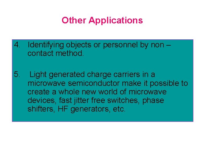 Other Applications 4. Identifying objects or personnel by non – contact method. 5. Light Other Applications 4. Identifying objects or personnel by non – contact method. 5. Light