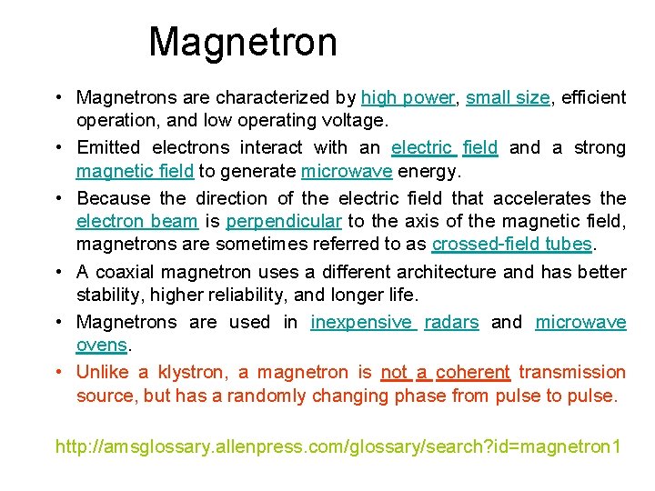 Magnetron • Magnetrons are characterized by high power, small size, efficient operation, and low Magnetron • Magnetrons are characterized by high power, small size, efficient operation, and low