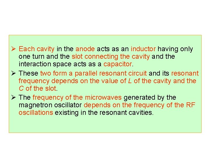 Ø Each cavity in the anode acts as an inductor having only one turn Ø Each cavity in the anode acts as an inductor having only one turn