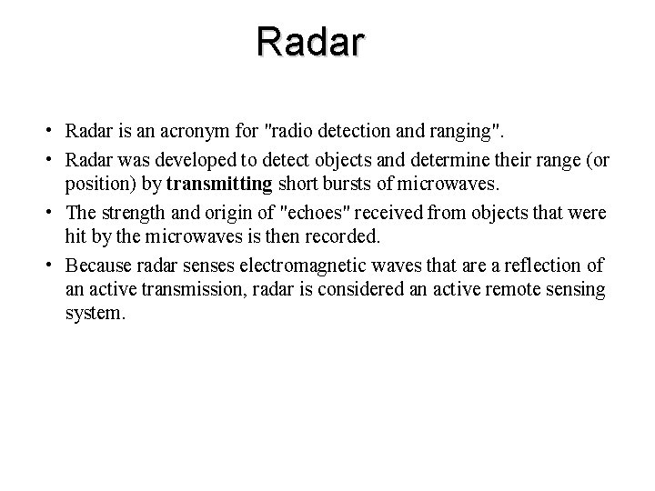 Radar • Radar is an acronym for "radio detection and ranging". • Radar was Radar • Radar is an acronym for "radio detection and ranging". • Radar was