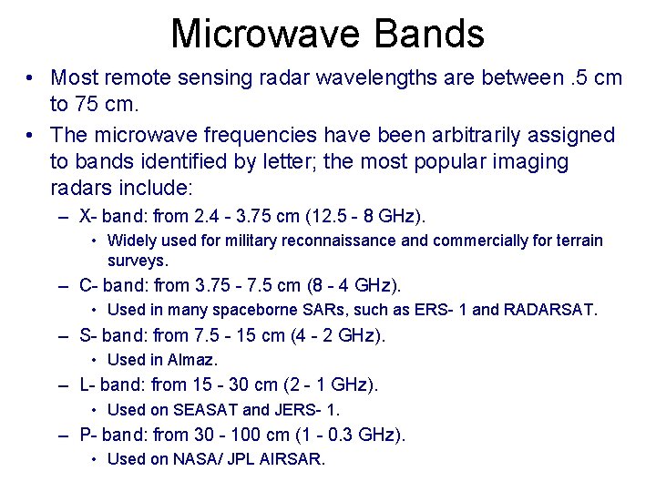 Microwave Bands • Most remote sensing radar wavelengths are between. 5 cm to 75 Microwave Bands • Most remote sensing radar wavelengths are between. 5 cm to 75
