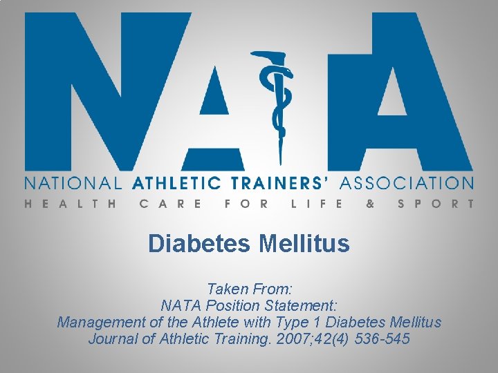 Diabetes Mellitus Taken From: NATA Position Statement: Management of the Athlete with Type 1