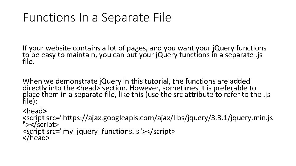 Functions In a Separate File If your website contains a lot of pages, and